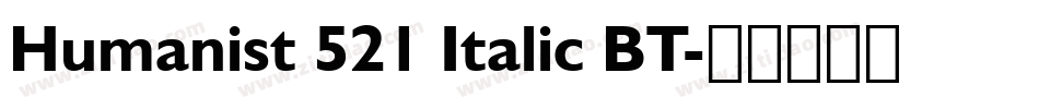 Humanist 521 Italic BT字体转换